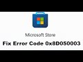 Fix Microsoft Store Error Code 0x8D050003 Something Unexpected Happened On Windows PC