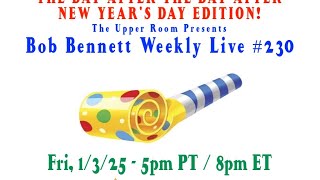 BOB BENNETT WEEKLY LIVE No. 230 (UR-105) (1/3/25)