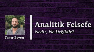 Analitik Felsefe: Nedir, Ne Değildir? | Taner Beyter