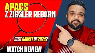 IS Apacs Z Ziggler Reborn THE BEST BADMINTON RACKET OF 2024?