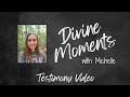 Testimony of Michelle Hills  @Divinemomentswithmichelle