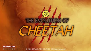 The Evolution of Cheetah (NEW EDITION) | Documentary Film | BATMAN: TDK STUDIOS