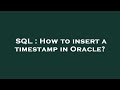 SQL : How to insert a timestamp in Oracle?