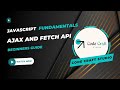 Ep8 - Exploring AJAX and Fetch API for Asynchronous Network Requests: JavaScript Fundamentals
