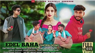 EDEL BAHA //FULL VIDEO// new shorai video- 2025 ( cute love story )ASHOK KISKU \u0026 AMIT MURMU\u0026 SABINA