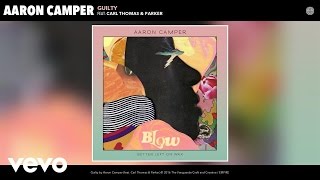 Aaron Camper - Guilty (Audio) ft. Carl Thomas, Parker