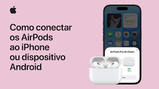 Como conectar os AirPods ao iPhone ou dispositivo Android | Suporte da Apple