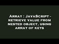 Array : JavaScript - retrieve value from nested object, using array of keys