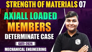 Strength of Materials 07 | Axiall Loaded Members - Determinate Case | ME | Gate 2024 Series