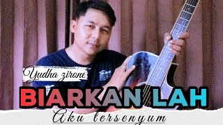 BIARKAN LAH AKU TERSENYUM - YUDHA ZIRONE SINGLE POP SOLO AKUSTIK - OFFICIAL MUSIC VIDEO LYRIC