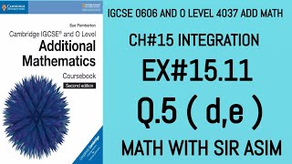 Additional Math IGCSE 0606 and O levels 4037 Ch#15 Integration. Ex 15.11 Q.5 (d,e). Lecture# 227.