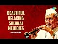 Beautiful Relaxing Shehnai Melodies | Ustad Bismillah Khan | Indian Classical Instrumental Music