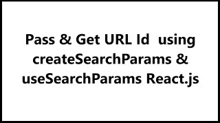 How to Pass and Get URL Id using createSearchParams and useSearchParams in React js