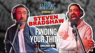 Episode 47 - Explicit!! Finding Your 'Thing' with Steven Bradshaw - Video Podcast