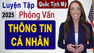 Luyện Tập Phỏng Vấn Thông Tin Cá Nhân - N400 Quốc Tịch Mỹ 2025 | Câu Hỏi Officer Hay Hỏi 2025