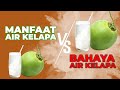 MANFAAT AIR KELAPA VS BAHAYA AIR KELAPA