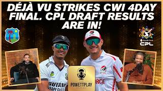 Déjà Vu Strikes CWI 4day Final | CPL Draft Results Are In | PowettPlay Podcast