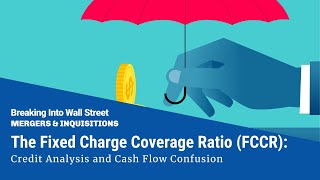 The Fixed Charge Coverage Ratio (FCCR) in Credit Analysis: Cash Flow Confusion
