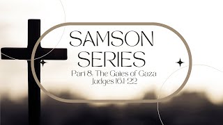 Samson Part 8: The Gates of Gaza