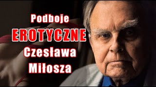 Podboje EROTYCZNE Czesława Miłosza - skarżył się na agresywne STUDENTKI l Sławomir Koper