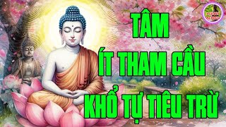 Tâm Ít Tham Cầu Khổ Tự Nhiên Sẽ Giảm Đi - Lòng Ít Nghĩ Thì Sẽ Không Phiền - Sướng Khổ Tại Tâm