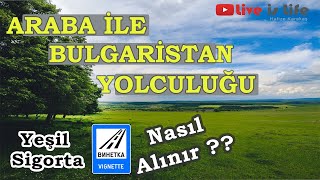 Bulgaristan'a Yolculuk I Yemyeşil Doğa I Çıkış Koşulları I Vignette Nasıl Alınır?