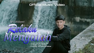 Arif Hidayat - Relaku Mengalah ( Official Music Video )