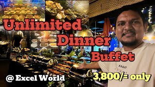 Unlimited Dinner Buffet Excel World 3,800/= only