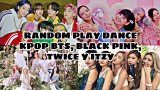 Random Play Dance KPOP (BTS, BLACK PINK, TWICE AND ITZY)