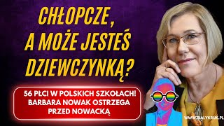 CHŁOPCZE, MOŻE JESTEŚ DZIEWCZYNKĄ? 56 płci w polskich szkołach. Barbara Nowak ostrzega przed Nowacką