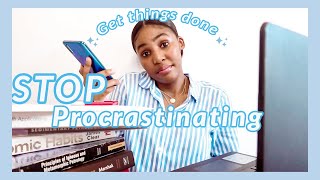 HOW TO STOP PROCRASTINATING AND GET WORK DONE | LETHU CELE | SOUTH AFRICAN YOUTUBER