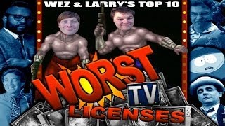 Top 10 Worst TV Licenses / Shows - Wez and Larry's Top Tens (Part One)