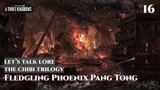 Let's Talk Lore: The ChiBi Trilogy 16 Fledgling Phoenix Pang Tong
