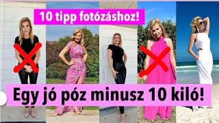 10 TIPP, HOGY JÓL NÉZZ KI EGY FOTÓN! Egy jó póz, MINUSZ 10 KILÓ! - Polgár Tünde