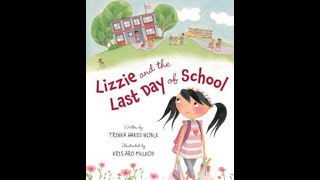 LIZZIE AND THE LAST DAY OF SCHOOL Read Aloud