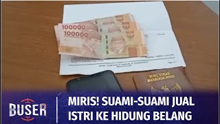 Miris! Bukannya Menafkahi Suami-suami Ini Malah Jual Istri | Buser