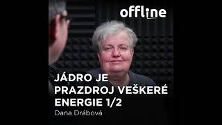 Ep. 144 - Dana Drábová - Jádro je prazdroj veškeré energie 1/2 (Offline Štěpána Křečka)