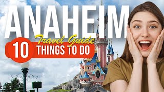 TOP 10 Things to do in Anaheim, California 2023!