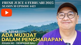 Ada Mujijat Dalam Pengharapan - Fresh Juice 4 Februari 2025 - Johan Ng - Denpasar - Bali