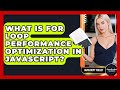 What Is For Loop Performance Optimization In JavaScript? - JavaScript Toolkit