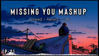 Missing You Mashup Part 2 | Arijit Singh,Darshan Raval,B Praak,Jubin Nautiyal & More | Love Mashup