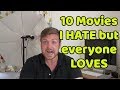 10 movies I HATE that everyone else LOVES