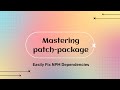 Mastering patch-package: How to Easily Fix NPM Dependencies with Real-World Example