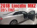 Tinting a 2018 lincoln mkz 35%  (winning window tints)