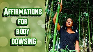 EASY daily affirmations for body dowsing success