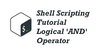08. Shell Scripting Tutorial for Beginners - Logical 'AND' Operator