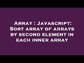 Array : Javascript: Sort array of arrays by second element in each inner array