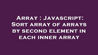 Array : Javascript: Sort array of arrays by second element in each inner array