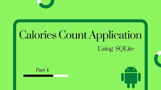 Android Studio | Calories Count Application using SQLite Database | Part 4 #AndroidStudio # Android