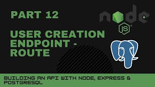 JavaScript projects: Node, Express, Postgres API - Part 12 - User creation endpoint - route